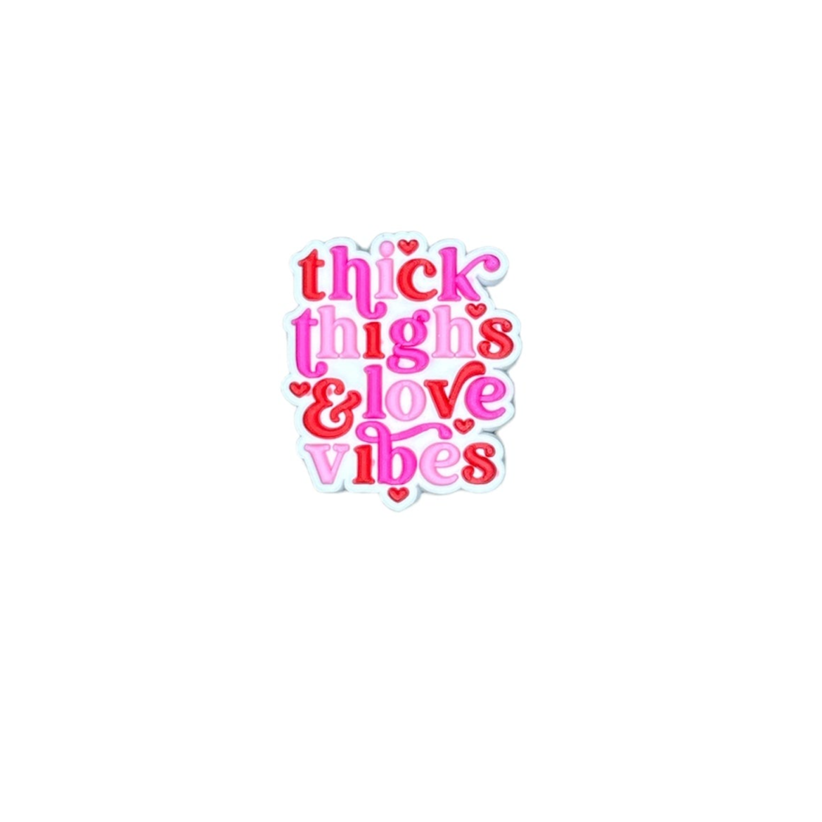 Thick Thighs & Love Vibes Charm